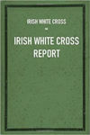 Picture of Irish White Cross Report: Including Report of the American Committee for Relief in Ireland