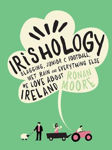 Picture of Irishology: Slagging, Junior C Football, Wet Rain and everything else we love about Ireland
