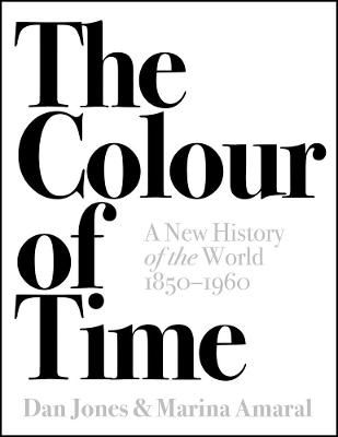 Picture of The Colour of Time: A New History of the World, 1850-1960
