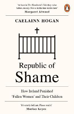 Picture of Republic of Shame: Stories from Ireland's Institutions for 'Fallen Women'