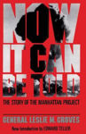 Picture of Now It Can Be Told: The Story Of The Manhattan Project