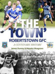 Picture of The Town: Robertstown GFC: A Centenary History