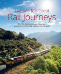 Picture of The World's Great Railway Journeys: 50 of the most spectacular, luxurious,  unusual and exhilarating routes across the globe