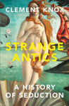Picture of Strange Antics: A History of Seduction ***Export Edition