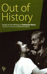 Picture of Out of History: Essays on the Writings of Sebastian Barry