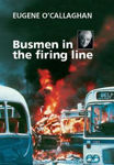 Picture of Busmen in the firing line: Eugene O'Callaghan