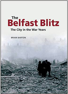 Picture of The Belfast Blitz: The City in the War Wars