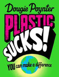 Picture of Plastic Sucks! You Can Make A Difference