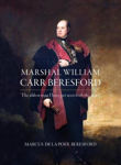 Picture of Marshal William Carr Beresford: `The Ablest Man I Have Yet Seen With the Army'