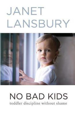 Picture of No Bad Kids: Toddler Discipline Without Shame (US)
