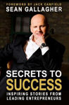 Picture of Secrets to Success: Inspiring Stories from Leading Entrepreneurs