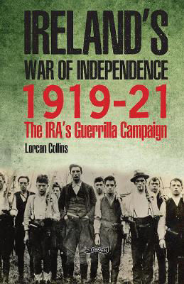 Picture of Ireland's War of Independence 1919-1921: The IRA's Guerrilla Campaign