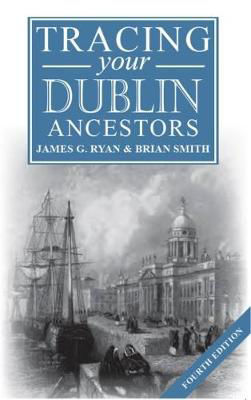 Picture of Tracing Your Dublin Ancestors 4th Ed