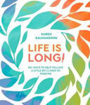 Picture of Life Is Long!: 50 Ways to Help You Live a Little Bit Closer to Forever
