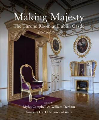 Picture of Making Majesty: The Throne Room at Dublin Castle, A Cultural History