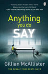 Picture of Anything You Do Say: THE ADDICTIVE psychological thriller from the Sunday Times bestselling author