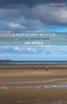 Picture of A Man Is Only As Good: A Pocket Selected Poems