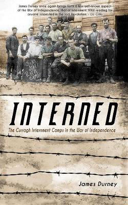Picture of Interned: The Curragh Internment Camps in the War of Independence