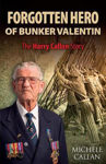 Picture of Forgotten Hero of Bunker Valentin: The Harry Callan Story