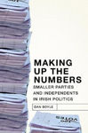 Picture of Making up the Numbers: Smaller Parties and Independents in Irish Politics