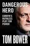 Picture of Dangerous Hero : Corbyn's Ruthless Plot for Power
