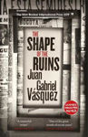 Picture of The Shape of the Ruins: Longlisted for the Man Booker International Prize 2019