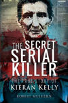 Picture of The Secret Serial Killer: The True Story of Kieran Kelly