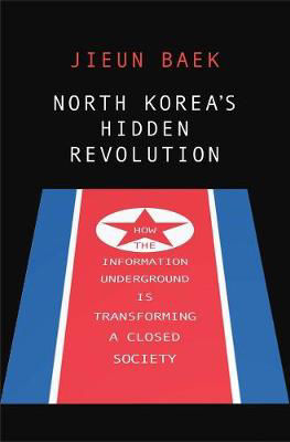 Picture of North Korea's Hidden Revolution: How the Information Underground is Transforming a Closed Society