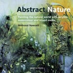 Picture of Abstract Nature: Painting the Natural World with Acrylics, Watercolour and Mixed Media