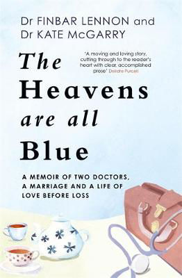 Picture of The Heavens Are All Blue: A memoir of two doctors, a marriage and a life of love before loss
