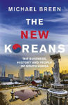 Picture of The New Koreans: The Business, History and People of South Korea