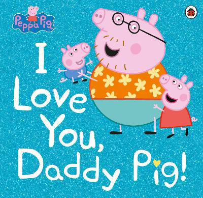 Picture of Peppa Pig: I Love You, Daddy Pig