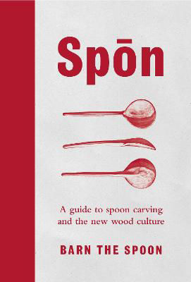 Picture of Spon: A Guide to Spoon Carving and the New Wood Culture