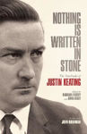 Picture of Nothing is Written in Stone: The Notebooks of Justin Keating 1930 - 2009