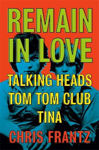 Picture of Remain in Love - Talking Heads, Tom Tom Club, Tina