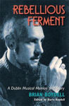 Picture of Rebellious Ferment: A Dublin Musical Memoir and Diary