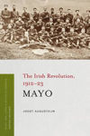 Picture of Mayo: The Irish Revolution, 1912 - 23