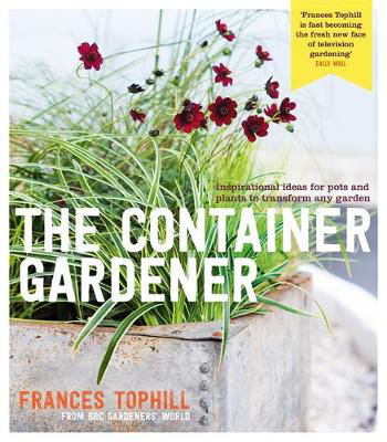 Picture of The Container Gardener: Inspirational Ideas for Pots & Plants to Transform Any Garden