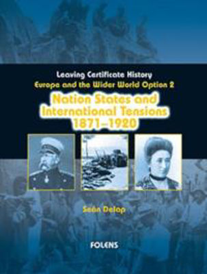 Picture of Nation States and International Tensions 1871 to 1920 Option 2 Leaving Certificate History Folens