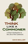Picture of Think Like a Commoner: A Short Introduction to the Life of the Commons