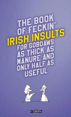 Picture of The Book of Feckin' Irish Insults for gobdaws as thick as manure and only half as useful