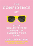 Picture of The Confidence Kit: Your Bullsh*t-Free Guide to Owning Your Fear
