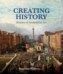 Picture of Creating History: Stories of Ireland in Art