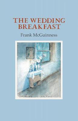 Picture of The Wedding Breakfast - Frank McGuinness 80pp