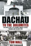 Picture of Dachau to the Dolomites: The Irishmen, Himmler's Special Prisoners and the End of WWII