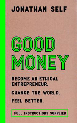 Picture of Good Money: Become an Ethical Entrepreneur