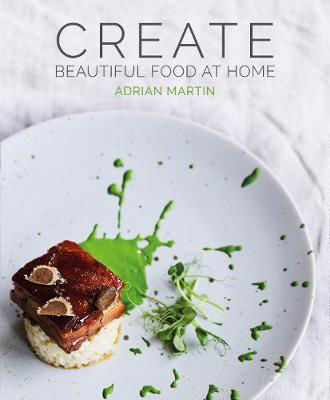 Picture of Create: Beautiful Food at Home