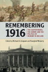 Picture of Remembering 1916: The Easter Rising, the Somme and the Politics of Memory in Ireland