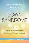 Picture of The Parent's Guide to Down Syndrome: Advice, Information, Inspiration and Support for Raising Your Child from Diagnosis Through Adulthood