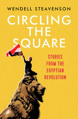Picture of Circling the Square: Stories from the Egyptian Revolution
